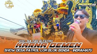 Download lagu KARNA DEMEN - VOC. SULTAN ALFATEH || SHOW DESA PATROL LOR BLOK BENDA - INDRAMAYU mp3 Download lagu KARNA DEMEN - VOC. SULTAN ALFATEH || SHOW DESA PATROL LOR BLOK BENDA - INDRAMAYU mp3
