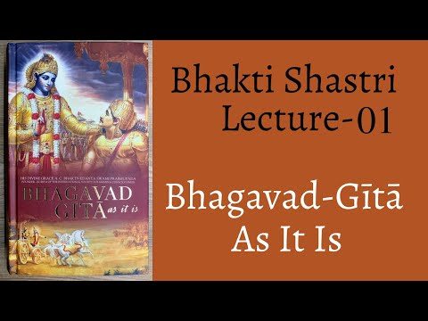 Bhakti Shastri Lecture-01 || Bhagavad-Gītā As It Is