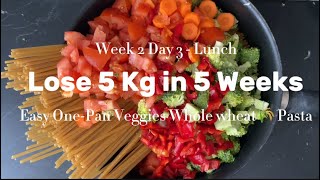 Week 2 Day 3- Lunch-Lose 5 Kg in 5 Weeks- Easy One-Pan Veggies & Whole wheat 🌾 Pasta 🍝 Recipe