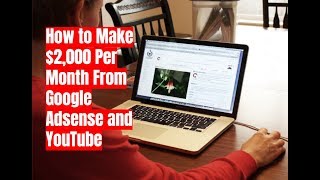 How to Make $2,000 Per Month From Google Adsense and YouTube