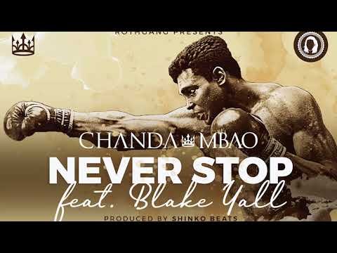 Chanda Mbao - Never Stop (ft. Blake Yall) [OFFICIAL AUDIO]