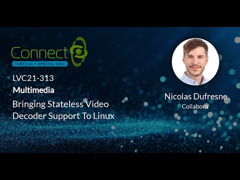 LVC21-313 Bringing Stateless Video Decoder Support To Linux