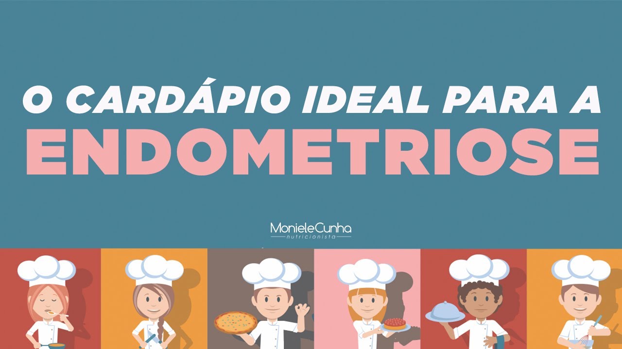 O CARDÁPIO IDEAL PARA A ENDOMETRIOSE - MONIELE CUNHA