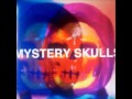 Mystery Skulls- Amazing 