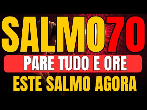 SALMO 70 EMERGENCIAL - QUANDO VOCÊ NÃO TEM MAIS TEMPO E PRECISA DE DEUS AGORA MESMO