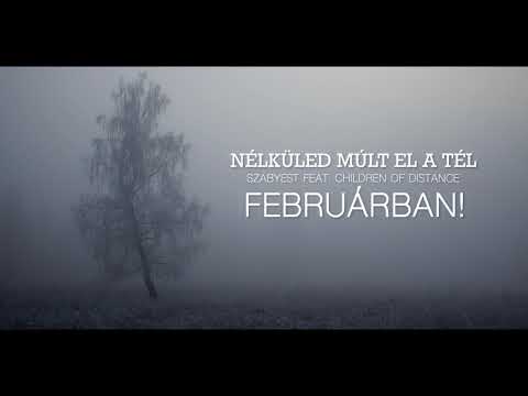 SZABYEST feat. Children of Distance - Nélküled múlt el a tél (Előzetes)