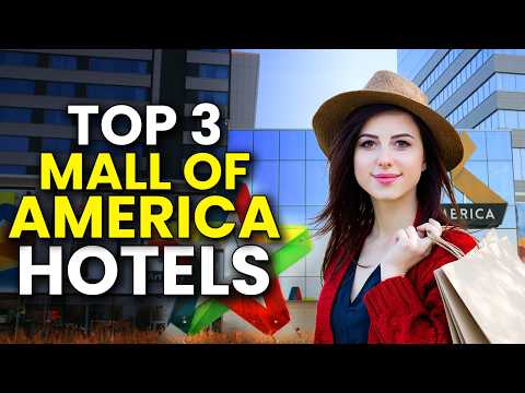 Top 3 Hotels Near Mall of America | Best Stays for Shoppers