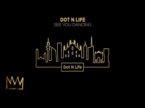 Dot N Life - See You Dancing (Official Audio)