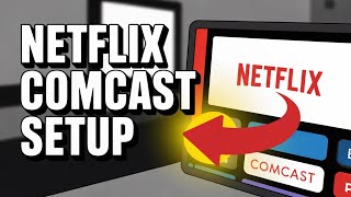 How to activate Netflix on Comcast - Easy Setup