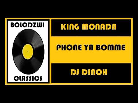 KING MONADA x DJ DINOH - PHONE YA BOMME