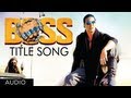 BOSS Title Song Full Audio Feat Yo Yo Honey Singh Akshay Kumar Meet Bros Anjjan