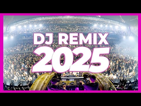 DJ REMIX 2025 - Remixes & Mashups of Popular Songs 2025 | DJ Remix Club Music Disco DJ Mix 2024