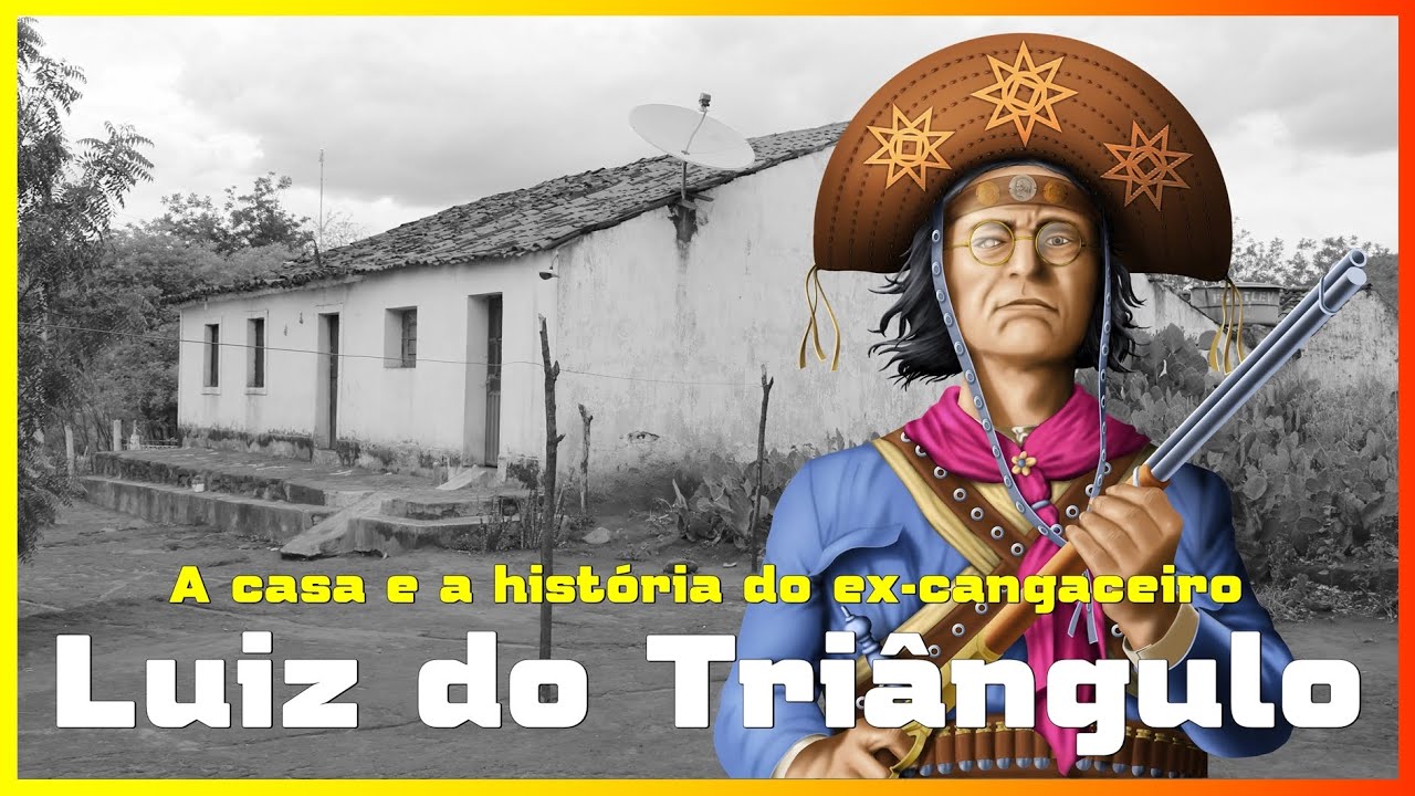 A HISTÓRIA E A CASA DO EX-CANGACEIRO LUIZ DO TRIÂNGULO.