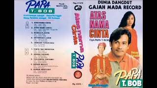 Download lagu Papa T. Bob - Atas Nama Cinta   Composer - Papa T. Bob (1991) mp3