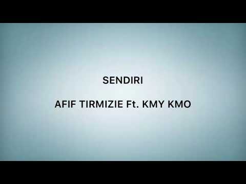 SENDIRI - AFIF TIRMIZIE Ft. KMY KMO (Lirik Video)