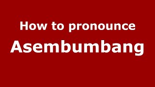How to pronounce Asembumbang