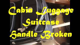 Cabin Luggage Suitcase: Handle broken: How to repair?