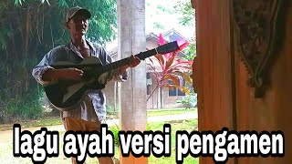 Download lagu Kakek nyanyi Lagu AYAH ||versi pengamen mp3 Download lagu Kakek nyanyi Lagu AYAH ||versi pengamen mp3