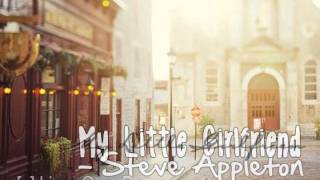My Little Girlfriend - Steve Appleton