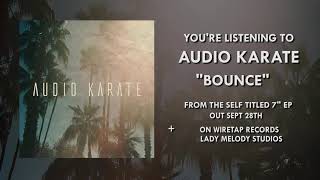 Audio Karate - "Bounce" [Official Audio]