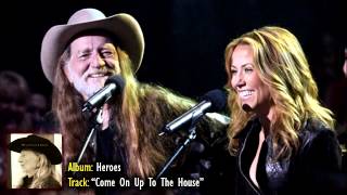 Willie Nelson, Sheryl Crow & Lukas Nelson - "Come On Up To The House" (Heroes)