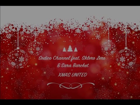 Sedico Channel Feat Sklero Zero & Sara Barchet - Xmas United