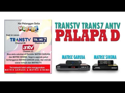 Nonton TransTV, Trans7 dan ANTV di Satelit Palapa D degan MATRIX SINEMA