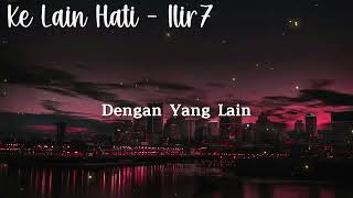 Download lagu Ilir7 - ke lain hati full (Lirik) mp3