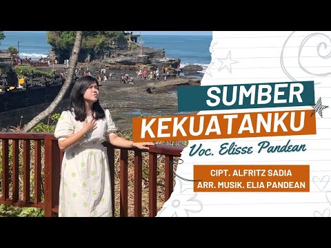 LAGU ROHANI TERBARU 2022 : SUMBER KEKUATANKU - ELISSE PANDEAN