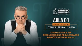 AULA 01 - COMO LUCRAR E SER RECONHECIDO NA REGUL. DE IMÓVEIS EXTRAJ. - TERÇA | 24/06 AS 20H07