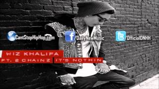 Wiz Khalifa - It&#39;s Nothin (Ft. 2 Chainz) [Official Version]