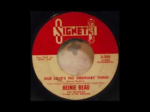 Heinie Beau: Our Love's No Ordinary Thing