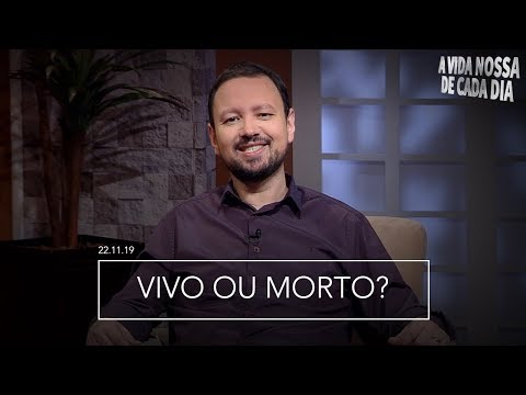 Vivo ou Morto? / A Vida Nossa de Cada Dia - 22/11