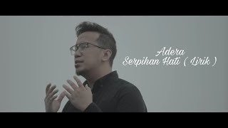 ADERA - Serpihan Hati ( Lirik )
