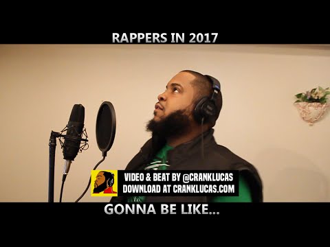 RAPPERS IN 2017 GONNA BE LIKE