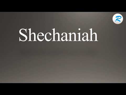 How to pronounce Shechaniah
