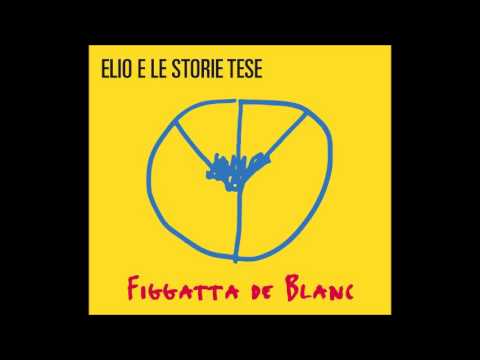Vacanza alternativa - Elio e le Storie Tese - FIGGATTA DE BLANC