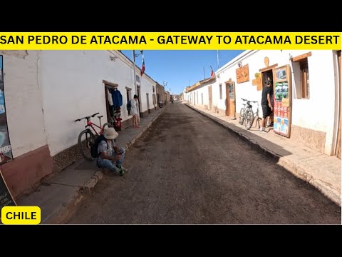 SAN PEDRO DE ATACAMA - GATEWAY TO ATACAMA DESERT | CHILE -4 | BINU