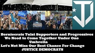 Berniecrats Tulsi Supporters and Progressives Justice Democrats need your Support