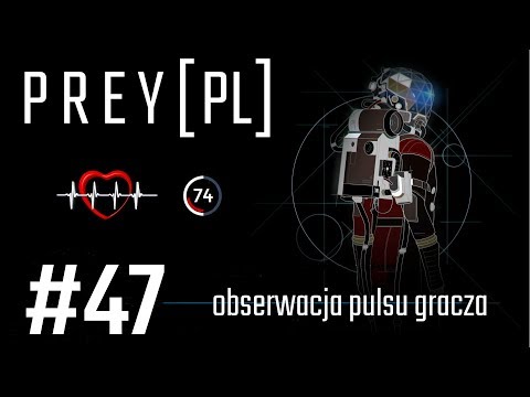 Prey (PL) z obserwacją pulsu gracza, cz.47 - prośba Michaiły.