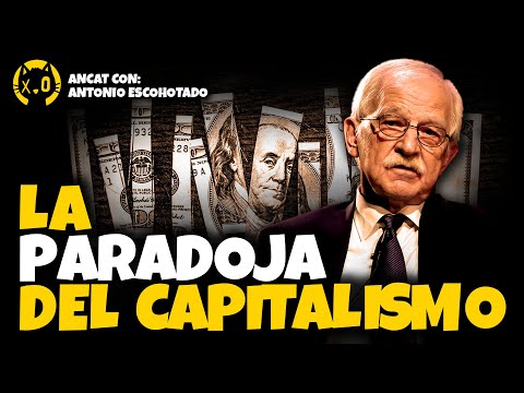 ANTONIO ESCOHOTADO y la PARADOJA del CAPITALISMO | ¿Por qué nos MOLESTA tanto el CAPITALISMO?