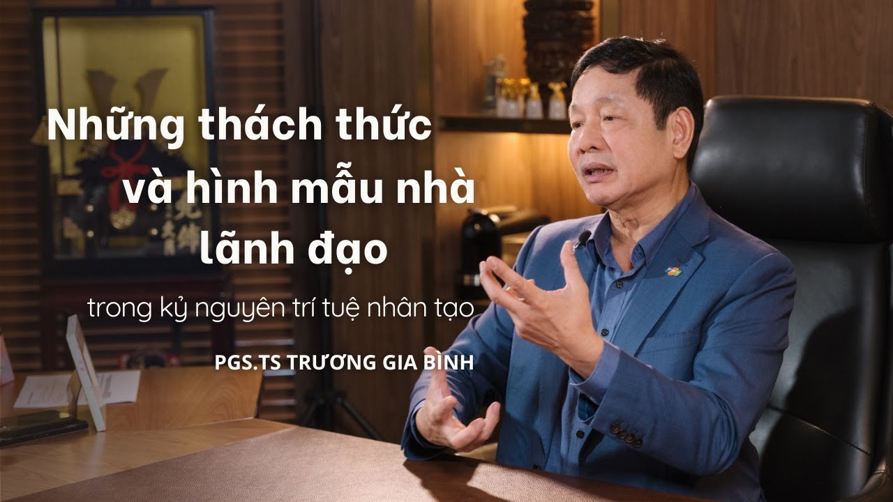 Phỏng vấn Chủ tịch FPT Trương Gia Bình: Nhà lãnh đạo