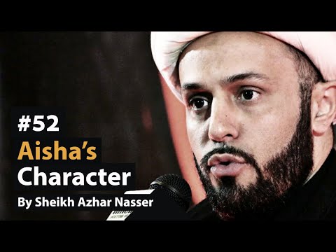 [52] Hadiths on Aisha | Life of Prophet Muhammad | Sheikh Azhar Nasser