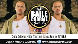 Chico DeBarge - Not Together (Remix Edit by GUTO DJ) 2OO3 R&amp;B Classic