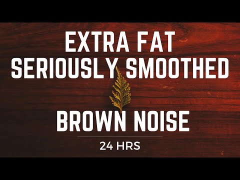 24 Hours of Extra Fat Seriously Smoothed Brown Noise: *BLACK SCREEN* Relaxation, Focus, and Sleep