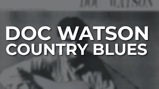 Doc Watson - Country Blues (Official Audio)