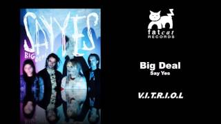 Big Deal - V.I.T.R.I.O.L [Say Yes]