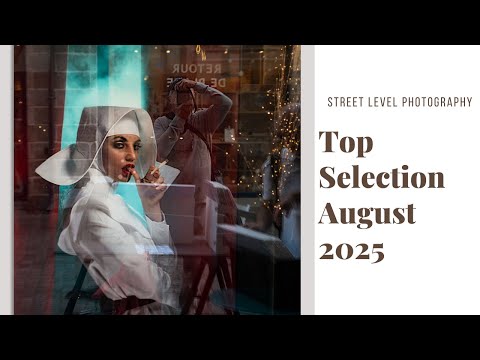 STREET PHOTOGRAPHY: TOP SELECTION - AUGUST 2025 -
