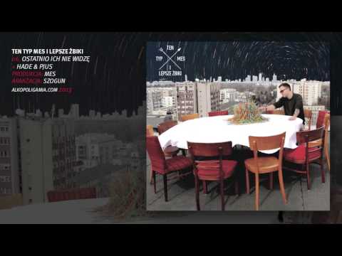 06. Ten Typ Mes i Lepsze Żbiki - Ostatnio ich nie widzę + Hade & Pjus