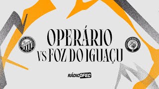 OPERÁRIO X FOZ DO IGUAÇU | CAMPEONATO PARANAENSE 2026 | RÁDIO OFEC